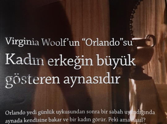 Kadınlık üzerine yazı yazmak söz konusu olduğunda Virginia Woolf'u hatırlamamak olmaz.