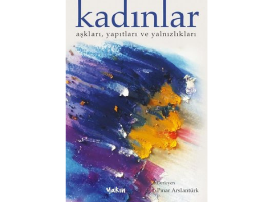 Kitap Bölümü: Kadınlar, Aşkları, Yapıtları ve Yalnızlıkları