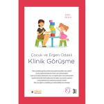 Kitap Bölümü: Çocuk ve Ergen Odaklı Klinik Görüşme